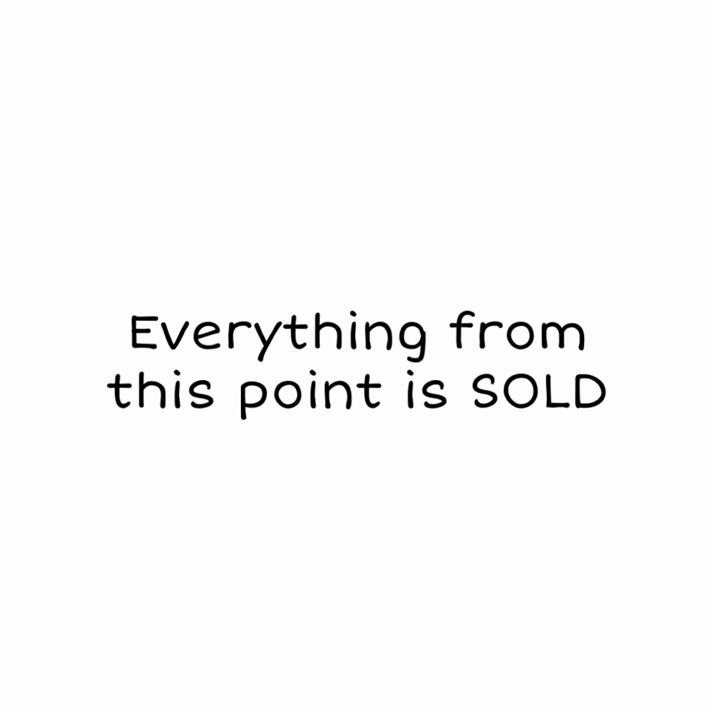 Everything from this point is SOLD!
